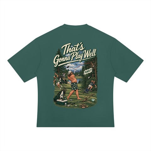 Fringe Life "That's Gonna Play Well" Oversized T-Shirt